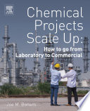 Chemical projects scale up : how to go from laboratory to commercial /