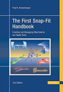 The first snap-fit handbook : creating and managing attachments for plastic parts /
