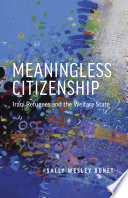 Meaningless citizenship : Iraqi refugees and the welfare state /