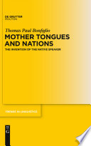 Mother tongues and nations : the invention of the native speaker /