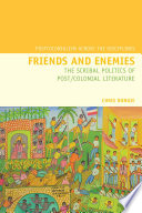 Friends and ememies : the scribal politics of post/colonial literature /