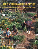 Old cities/green cities : communities transform unmanaged land /