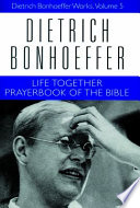 Life together ; Prayerbook of the Bible /