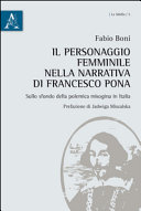 Il personaggio femminile nella narrativa di Francesco Pona : sullo sfondo della polemica misogina in Italia /