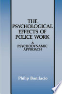 The psychological effects of police work : a psychodynamic approach /