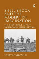 Shell shock and the modernist imagination : the death drive in post-World War I British fiction /