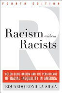 Racism without racists : color-blind racism and the persistence of racial inequality in America /