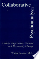 Collaborative psychoanalysis : anxiety, depression, dreams, and personality change /