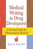 Medical writing in drug development : a practical guide for pharmaceutical research /