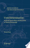 Underdetermination : an essay on evidence and the limits of natural knowledge /