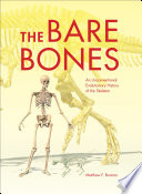 The bare bones : an unconventional evolutionary history of the skeleton /