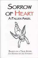 Sorrow of heart : a fallen angel : (based on a true story) /