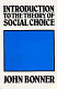 Introduction to the theory of social choice /