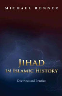 Jihad in Islamic history : doctrines and practice /