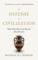 In defense of civilization : how our past can renew our present /