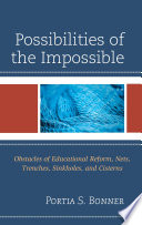 Possibilities of the Impossible : Obstacles of Educational Reform, Nets, Trenches, Sinkholes and Cisterns.