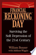 Financial reckoning day : surviving the soft depression of the 21st century /