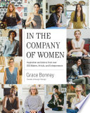 In the company of women : inspiration and advice from over 100 makers, artists, and entrepreneurs /