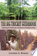 The Big Thicket guidebook : exploring the backroads and history of southeast Texas /