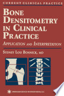 Bone densitometry in clinical practice : application and interpretation /
