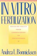 In vitro fertilization : building policy from laboratories to legislatures /