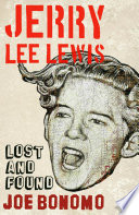 Jerry Lee Lewis : lost and found /
