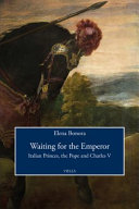 Waiting for the Emperor : Italian princes, the pope and Charles V /