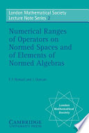 Numerical ranges of operators on normed spaces and of elements of normed algebras /
