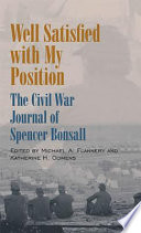 Well satisfied with my position : the Civil War journal of Spencer Bonsall /