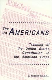 The un-Americans : trashing of the United States Constitution in the American press /