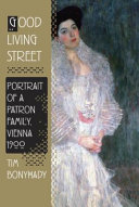 Good Living Street : Portrait of a Patron Family, Vienna 1900 /