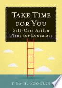 Take time for you : self-care action plans for educators /