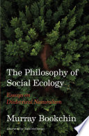 The philosophy of social ecology : essays on dialectical naturalism /