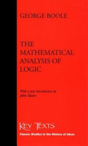The mathematical analysis of logic : being an essay towards a calculus of deductive reasoning /