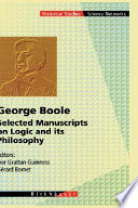 George Boole : selected manuscripts on logic and its philosophy /