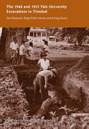 The 1946 and 1953 Yale University excavations in Trinidad /