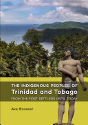 The indigenous peoples of Trinidad and Tobago from the first settlers until today / Arie Boomert.