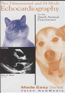 Two dimensional and M-Mode echocardiography : for the small animal practitioner /