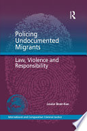 Policing undocumented migrants : law, violence and responsibility /