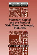 Merchant capital and the roots of state power in Senegal, 1930-1985 /