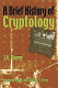 A brief history of cryptology /