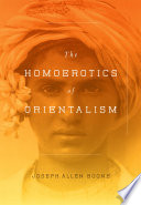 The Homoerotics of Orientalism /