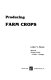 Producing farm crops /