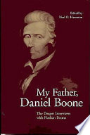 My father, Daniel Boone : the Draper interviews with Nathan Boone /
