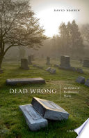Dead wrong : the ethics of posthumous harm /