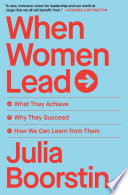 When women lead : what they achieve, why they succeed, and how we can learn from them /