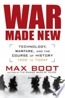 War made new : technology, warfare, and the course of history, 1500 to today /