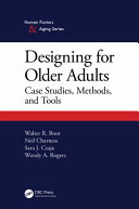 Designing for older adults : case studies, methods, and tools /