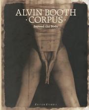 Alvin Booth : corpus: beyond the body /