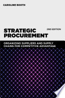 Strategic Procurement : Organizing Suppliers and Supply Chains for Competitive Advantage.